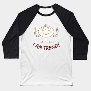 I am trendy t-shirt Baseball T-Shirt